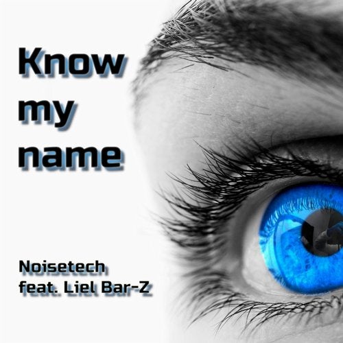 Know My Name Extended Mix By Noisetech Liel Bar Z On Beatport