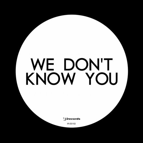 We Don't Know You