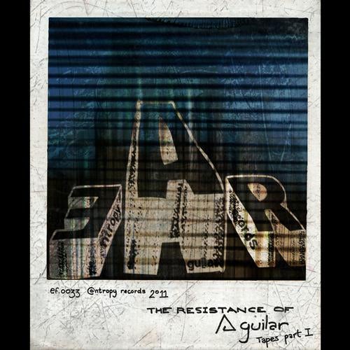 The Resistance of Aguilar - Tapes, Pt. I