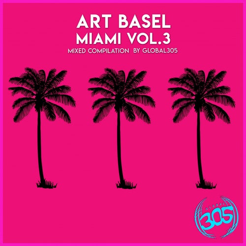 Art Basel Miami (Vol 3) Global305 Mixed by RhythmDB
