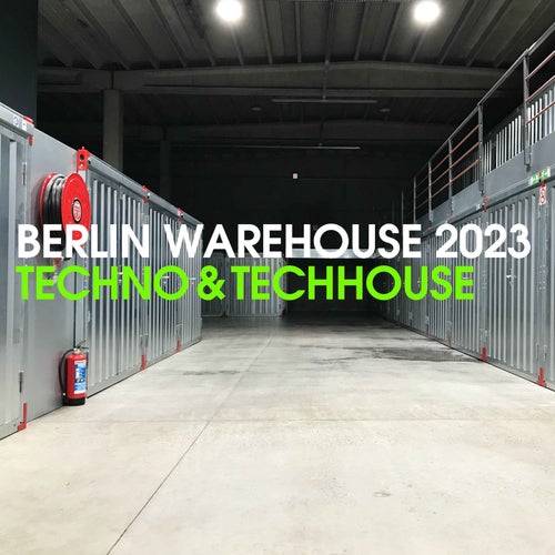 Cover art for Berlin Warehouse 2023: Techno & Techhouse