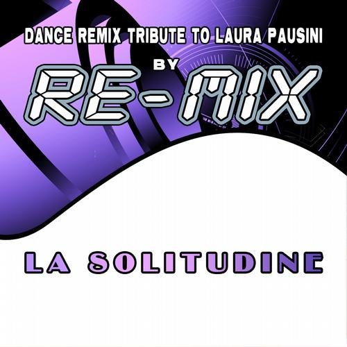La solitudine : Dance Remix Tribute to Laura Pausini