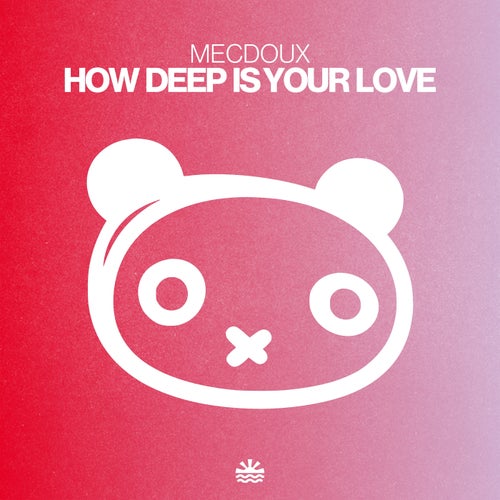 How  Deep Is Your Love