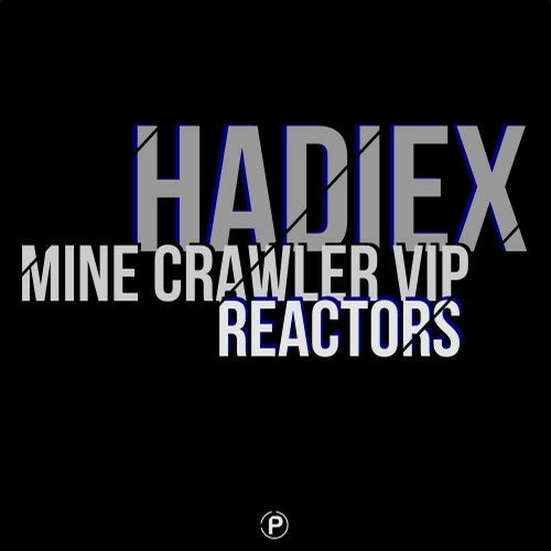 Hadiex - Mine Crawler VIP / Reactors (EP) 2018