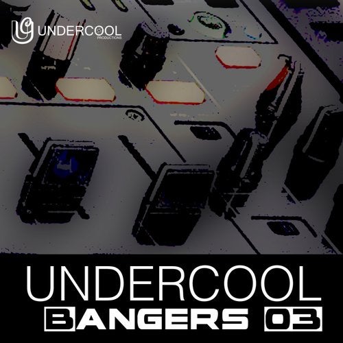 Undercool Bangers 03