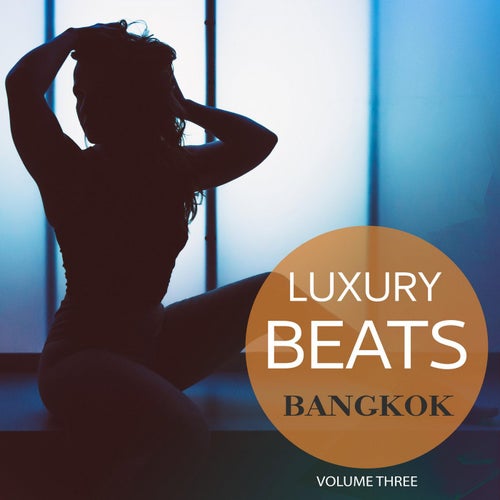 Luxury Beats - Bangkok, Vol. 3 (Finest Selection Of Pure Luxury Deep House Music)