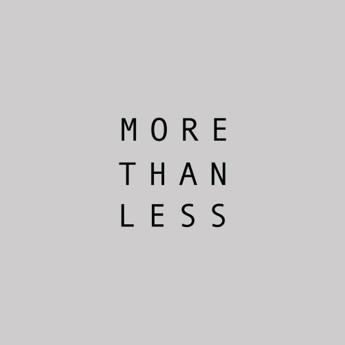 More Than Less