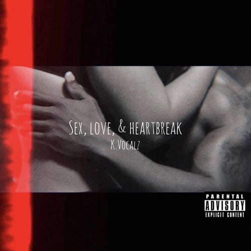 Sex, Love, & Heartbreak