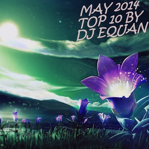 MAY 2014 - TOP 10 - DJ EQUAN