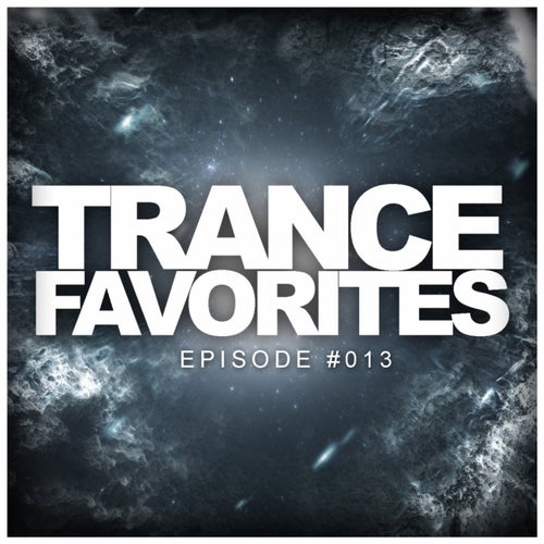 Trance Favorites: Episode #013