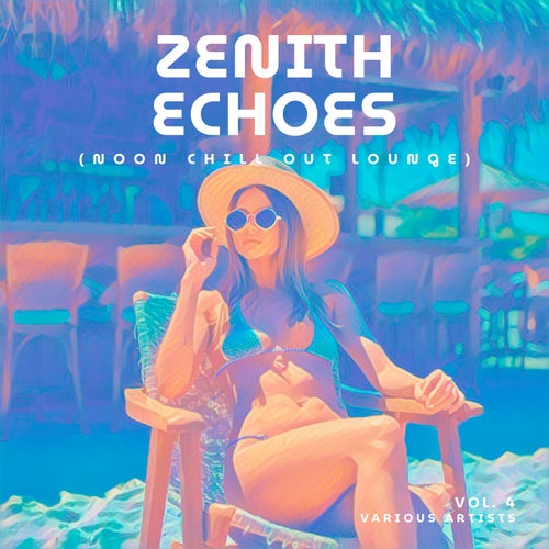 Zenith Echoes (Noon Chill Out Lounge), Vol. 4