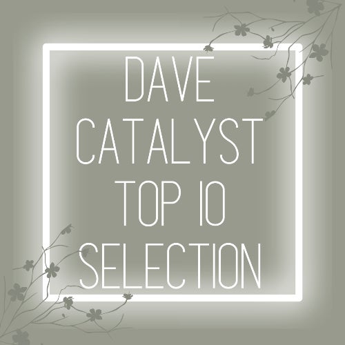 Dave Catalyst Top 10 Selection