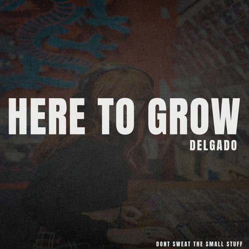 Here to Grow