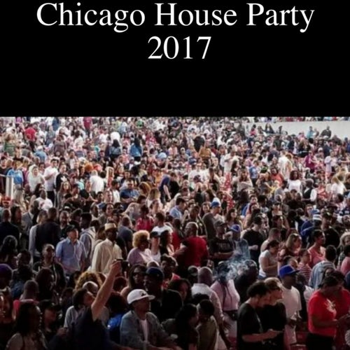 Chicago House Party 2017