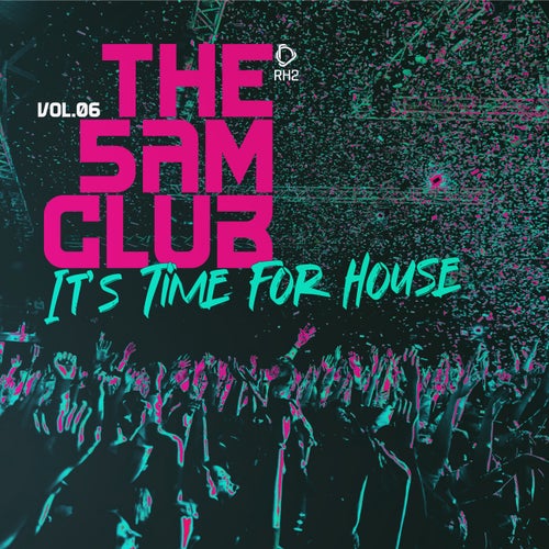 The 5AM Club - It's Time For House, Vol.06