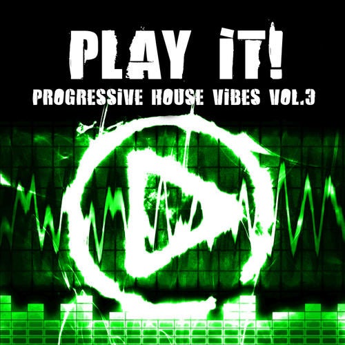 Play It! - Progressive House Vibes Volume 3