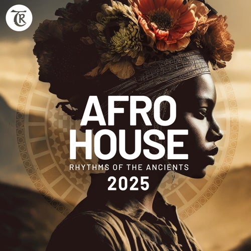 Afro House 2025 (Rhythms of the Ancients by Tibetania) [TR635] - Tibetania Records