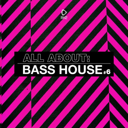 All About: Bass House Vol. 6