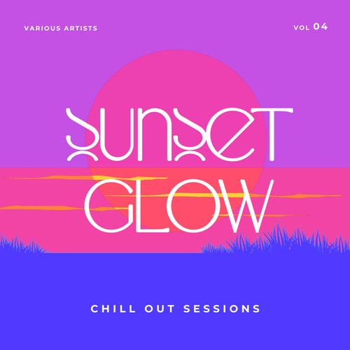 Sunset Glow (Chill Out Sessions), Vol. 4