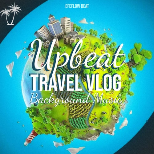 Upbeat Travel Vlog Background Music (Instrumental)