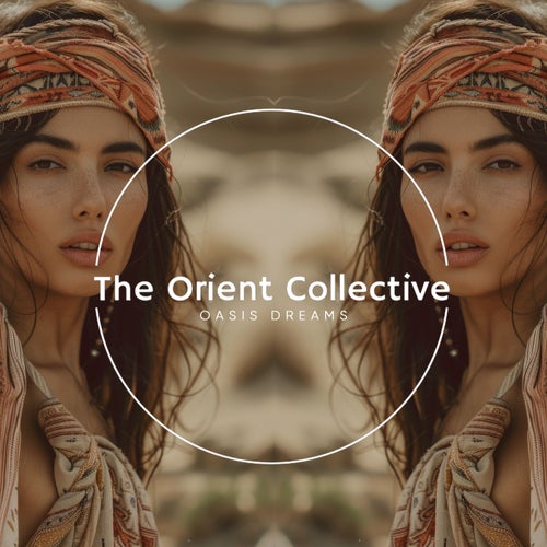 The Orient Collective Oasis Dreams (2026) - The Orient Collective (Downtempo,Organic House) Album Cover