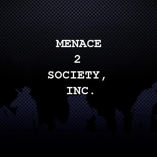 Menace 2 Society, Inc.