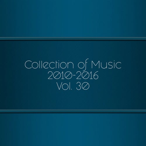 Collection of Music 2010-2016, Vol. 30