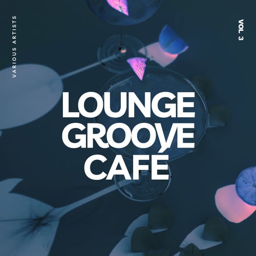 Lounge Groove Café, Vol. 3
