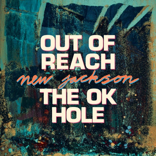  New Jackson - Out of Reach / The OK Hole (2024) 