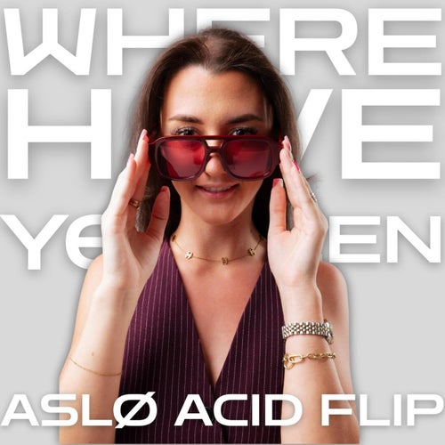 Where Have You Been (ASLØ Acid Flip)