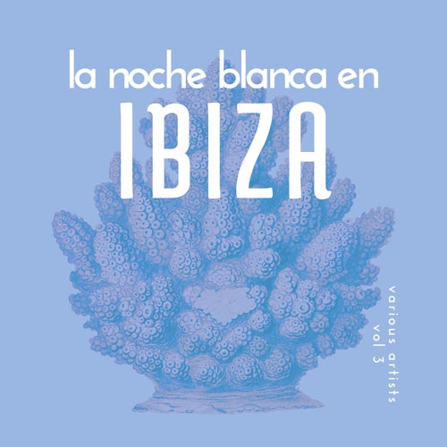 La Noche Blanca En Ibiza, Vol. 3