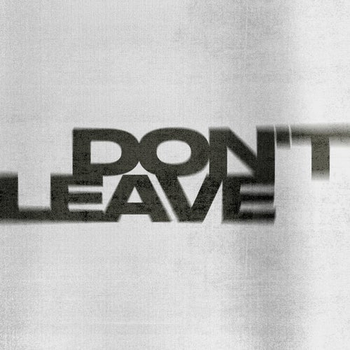 Don't Leave (Extended Mix)