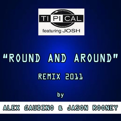 Round and Around (feat. Josh) (Radio Edit By Alex Gaudino & Jason Rooney)