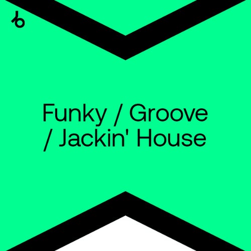 Beatport Best New Funky / Groove / Jackin’ House August 2021 Beatport Best New Funky / Groove / Jackin’ House August 2021