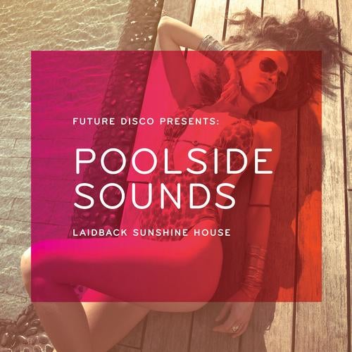 Future Disco Presents: Poolside Sounds - Mix