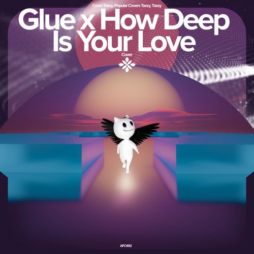 Cover art for Glue X How Deep Is Your Love - Remake Cover