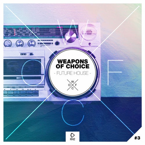 Weapons Of Choice - Future House #3