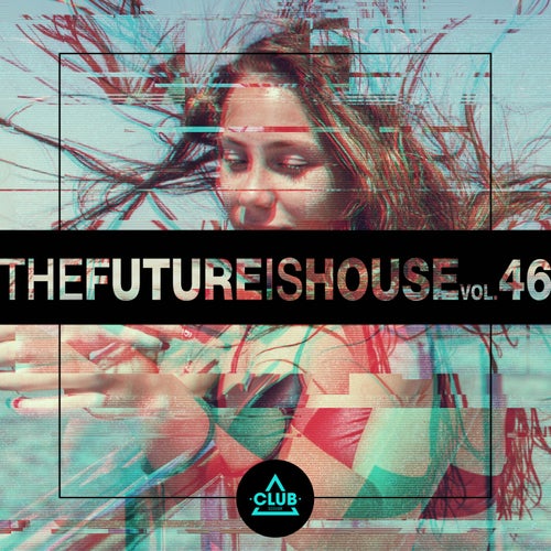 The Future is House, Vol. 46