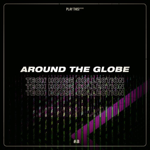 Around The Globe Tech House Collection #8 [Play This! Records]
