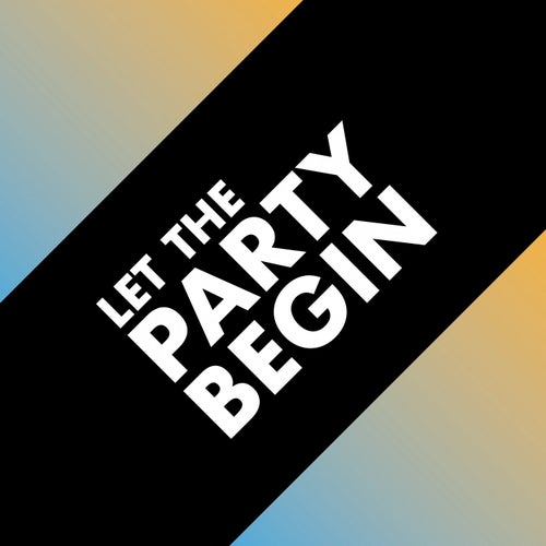 Let the Party Begin