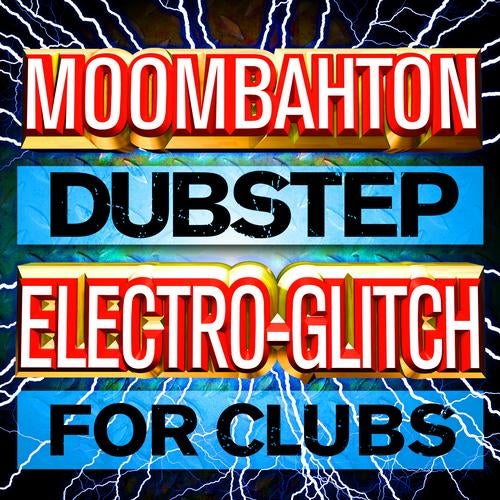 Moombahton Dubstep Electro-Glitch for Clubs