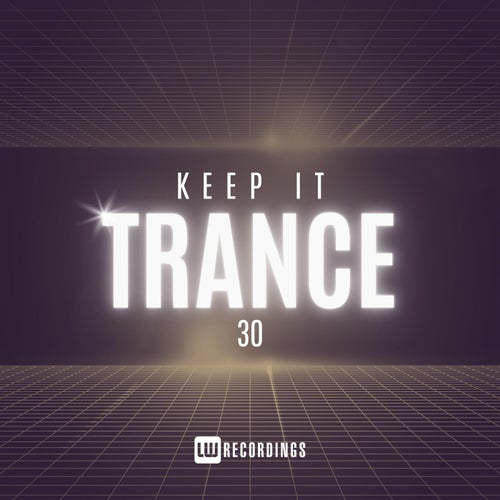 Keep It Trance, Vol. 30 (2025) - LW Recordings