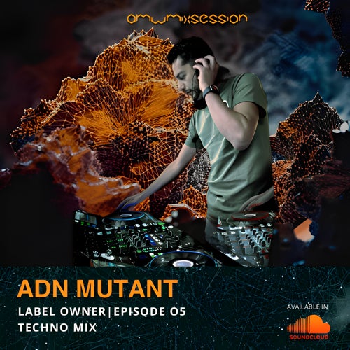 AMW MIX SESSIONS 05 ADN MUTANT Techno Mix