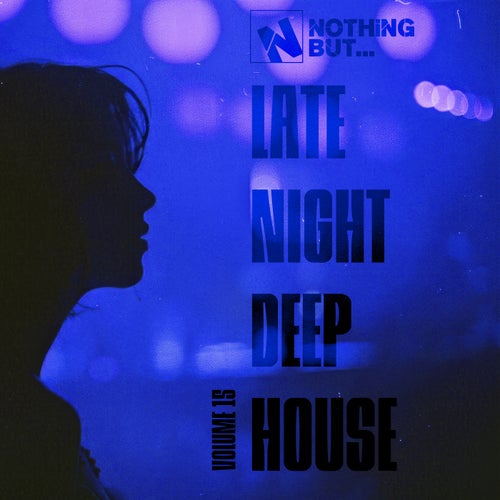 Nothing But... Late Night Deep House, Vol. 15