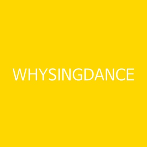 WHYSINGDANCE