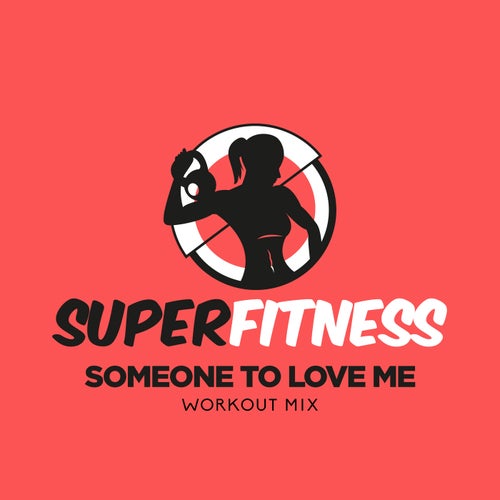 Someone to Love Me (Workout Mix)