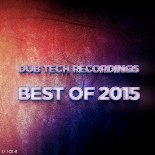 Dub Tech Recordings Best Of 2015