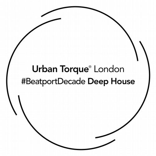 Urban Torque #BeatportDecade Deep House