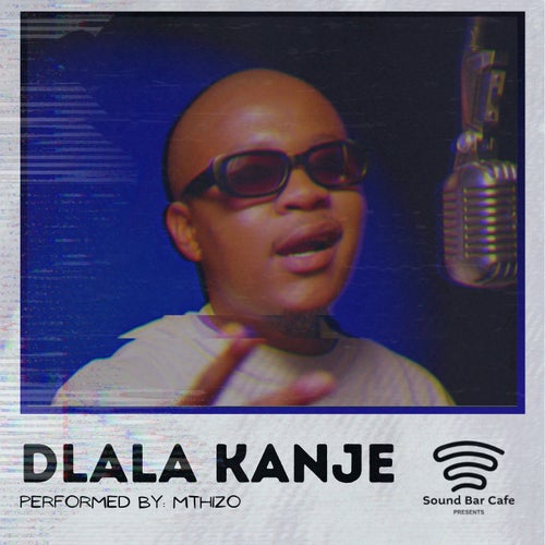 Dlala Kanje (A Soundbar Cafe Show)