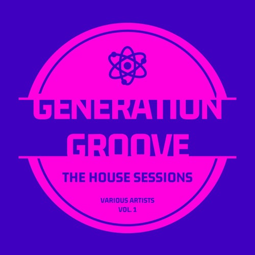 Generation Groove, Vol. 1 (The House Sessions)